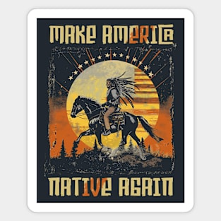 Make America Native Again Magnet